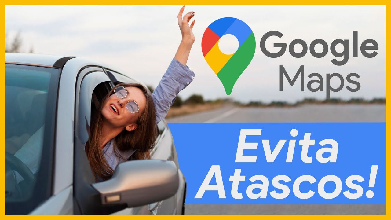 Cómo usar Google Maps para evitar atascos y optimizar tu ruta