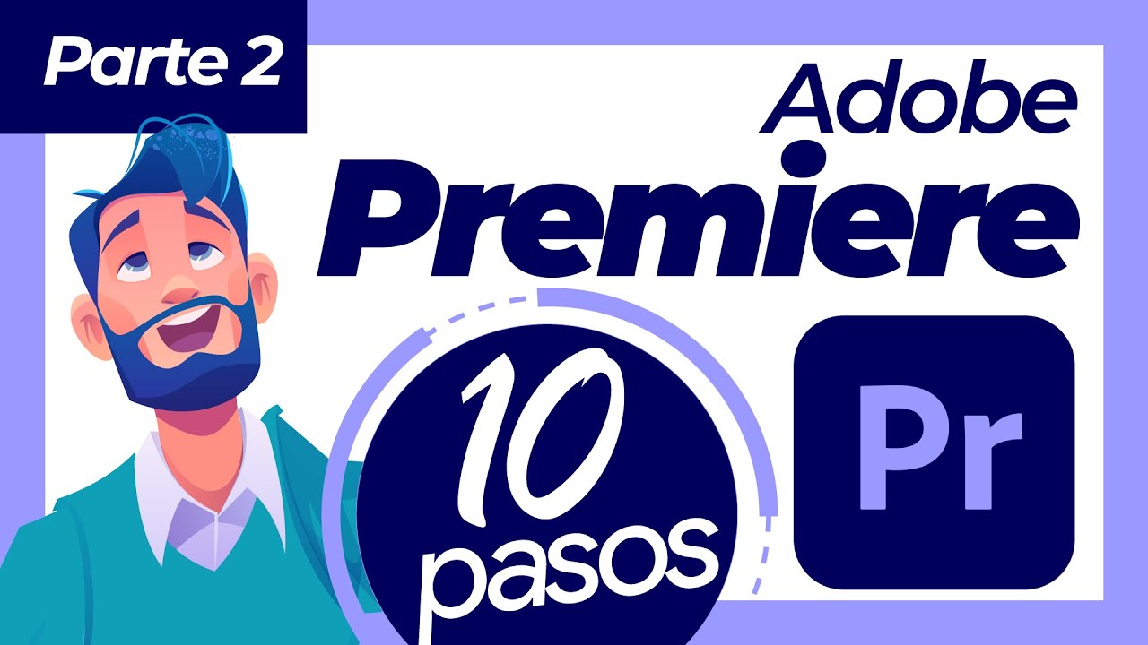 Adobe Premiere: 10 Primeros pasos para editar vídeos – Parte 2