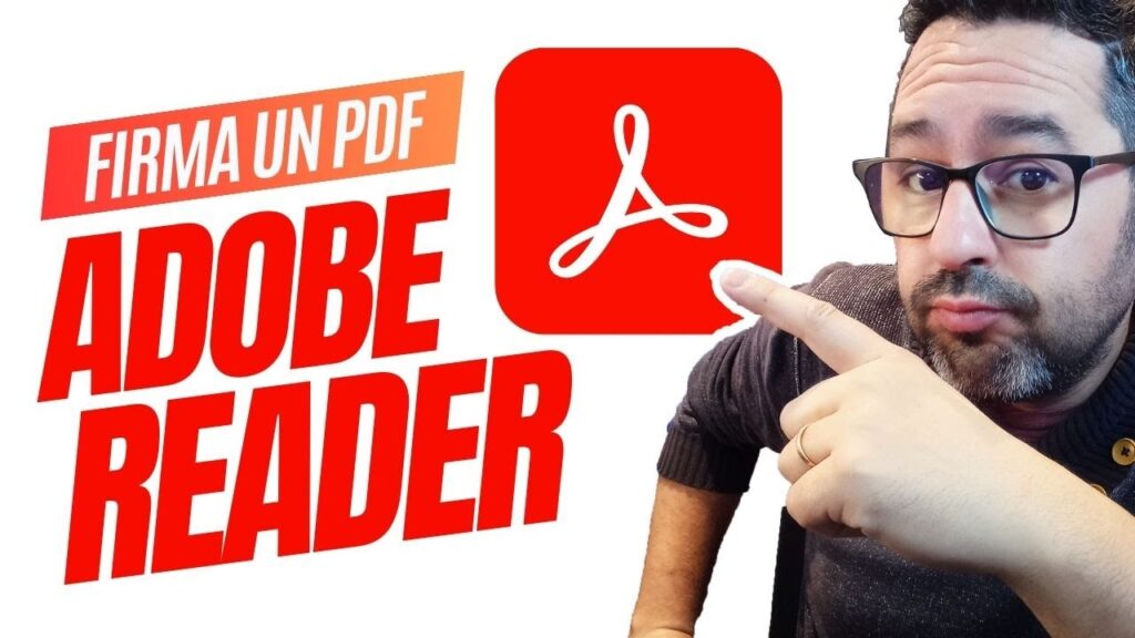 Cómo firmar un PDF con certificado digital utilizando Adobe Acrobat Reader